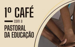 CONVITE - 1º Café com a Pastoral da Educação