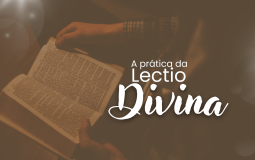 Lectio Divina | Entenda o que é e como torná-la uma prática na sua vida 