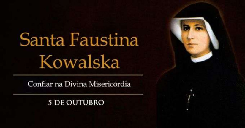 Hoje é celebrada Santa Faustina Kowalska, servidora da Divina Misericórdia