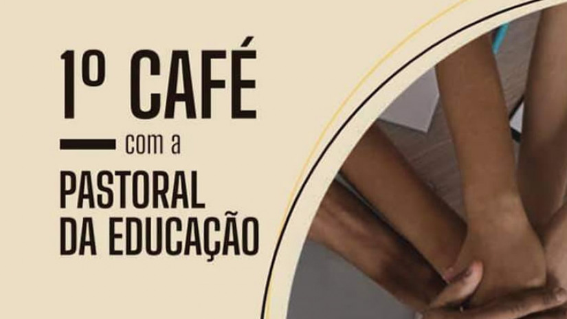 CONVITE - 1º Café com a Pastoral da Educação