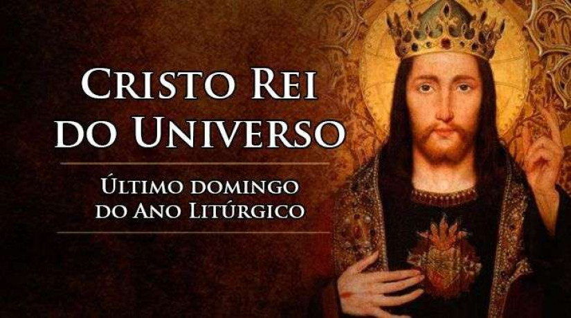 A Igreja celebrada a solenidade de Cristo Rei do Universo