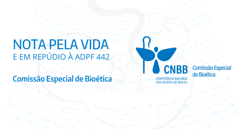 Comissão Especial de Bioética publica: “NOTA PELA VIDA E EM REPÚDIO À ADPF 442”